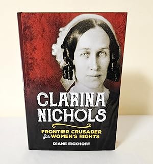 Clarina Nichols; frontier crusader for women's rights