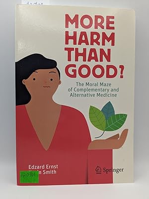 More Harm Than Good? The Moral Maze of Complementary and Alternative Medicine