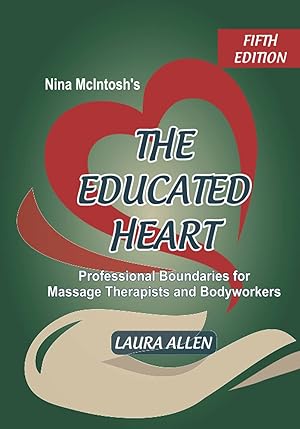 Nina McIntosh's The Educated Heart: Professional Boundaries for Massage Therapists and Bodyworker...