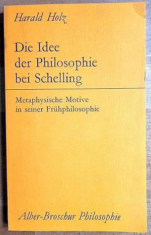 Die Idee der Philosophie bei Schelling : metaphysische Motive in seiner Frühphilosophie