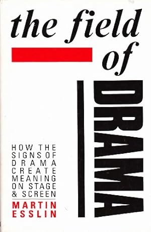 Image du vendeur pour The Field of Drama: How the Signs of Drama Create Meaning on Stage and Screen mis en vente par WeBuyBooks