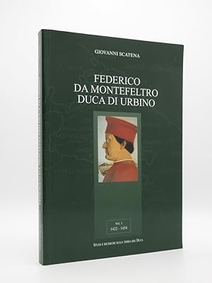 Federico da Montefeltro Duca di Urbino: Vol. 1 1422-1454