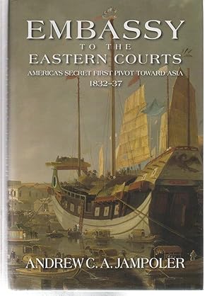 Embassy to the Eastern Courts: America's Secret First Pivot Toward Asia, 1832–37