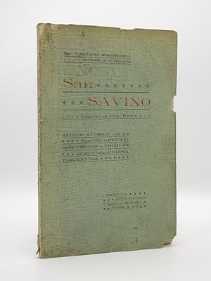 San Savino Vescovo di Piacenza: Studio Storico con alcuni appunti sulle Origini e Primi Tempi del...