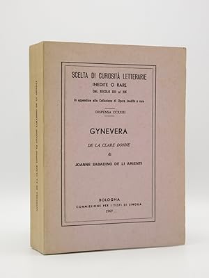 Gynevera de la Clare Donne: Scelta di Curiosita Letterarie Inedite o Rare dal Secolo XIII al XIX,...