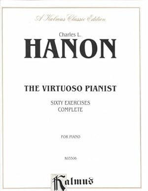 Imagen del vendedor de Charles L. Hanon : The Virtuoso Pianist : Sixty Exercises Complete : For Piano a la venta por GreatBookPrices