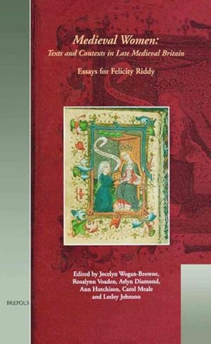 Seller image for Medieval Women - Texts and Contexts in Late Medieval Britain : Essays in Honour of Felicity Riddy for sale by GreatBookPrices