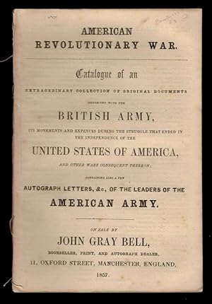 AMERICAN REVOLUTIONARY WAR: Catalogue of an extraordinary collection of original documents connec...