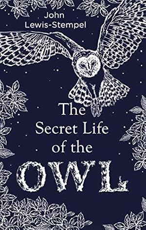 Image du vendeur pour The Secret Life of the Owl: a beautifully illustrated and lyrical celebration of this mythical creature from bestselling and prize-winning author John Lewis-Stempel mis en vente par WeBuyBooks