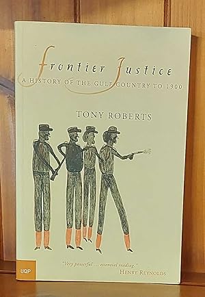 FRONTIER JUSTICE A History of the Gulf Country to 1900