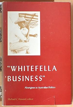 Seller image for "Whitefella business": Aborigines in Australian politics for sale by Raritan River Books
