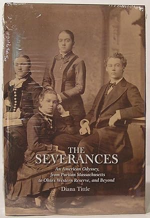 The Severances: An American Odyssey, from Puritan Massachusetts to Ohio's Western Reserve, and Be...