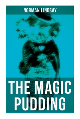 Image du vendeur pour The Magic Pudding: Fantastic Adventures of a Koala, a Sailor and a Penguin (Paperback or Softback) mis en vente par BargainBookStores