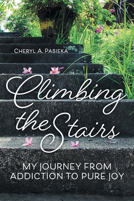 Seller image for Climbing the Stairs: My Journey from Addiction to Pure Joy (Paperback or Softback) for sale by BargainBookStores