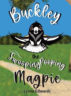 Image du vendeur pour Buckley the Swooping Pooping Magpie: A tale of friendship, feathers and funny antics. (Hardback or Cased Book) mis en vente par BargainBookStores