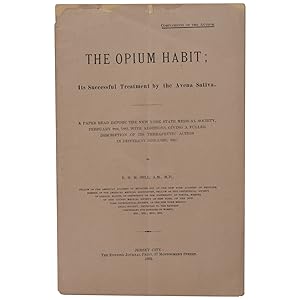 The Opium Habit: Its Successful Treatment by the Avena sativa