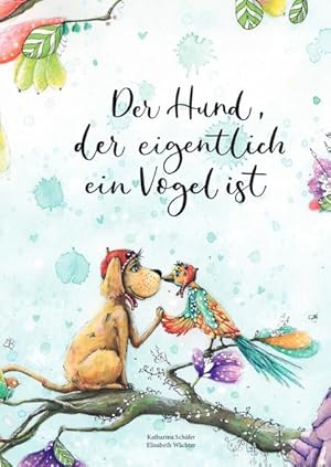 Bild des Verkufers fr Der Hund, der eigentlich ein Vogel ist: Ein Kinderbuch zum Thema Transidentitt zum Verkauf von Studibuch