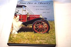 From Here to Obscurity: An Illustrated History of the Model T Ford 1909-1927