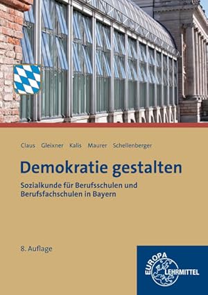 Bild des Verkufers fr Demokratie gestalten - Bayern: Sozialkunde fr Berufsschulen und Berufsfachschulen in Bayern zum Verkauf von Studibuch