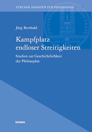 Seller image for Kampfplatz endloser Streitigkeiten: Studien zur Geschichtlichkeit der Philosophie (Zrcher Arbeiten zur Philosophie, Band 2) for sale by Studibuch