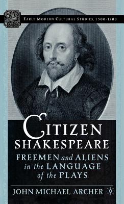 Seller image for Citizen Shakespeare: Freemen and Aliens in the Language of the Plays (Hardback or Cased Book) for sale by BargainBookStores