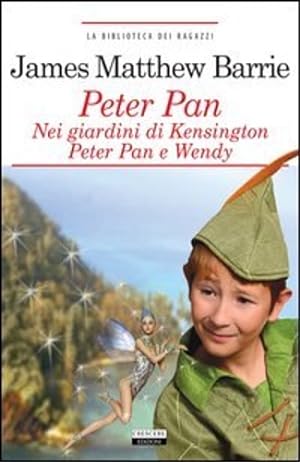 Image du vendeur pour Peter Pan. Nei giardini di Kensington. peter Pan e Wendy. mis en vente par FIRENZELIBRI SRL
