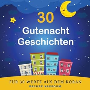 Immagine del venditore per 30 Gutenacht Geschichten f�r 30 Werte aus dem Koran (Paperback or Softback) venduto da BargainBookStores