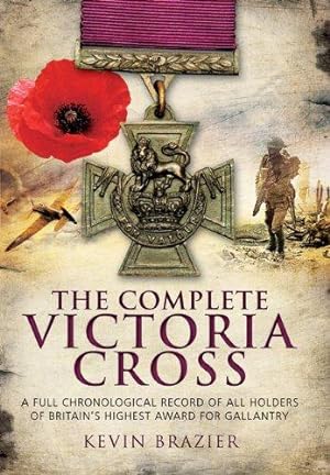 Immagine del venditore per The Complete Victoria Cross: A Full Chronological Record of All Holders of Britain's Highest Award for Gallantry venduto da WeBuyBooks
