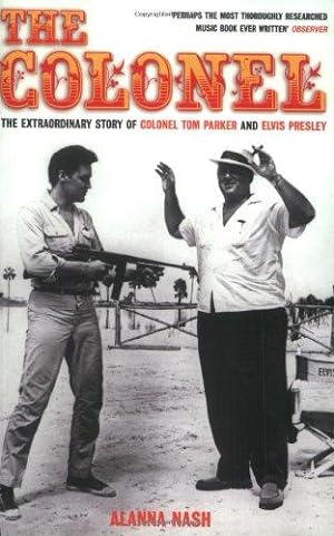 Bild des Verkufers fr The Colonel: The Extraordinary Story of Colonel Tom Parker and Elvis Presley zum Verkauf von WeBuyBooks