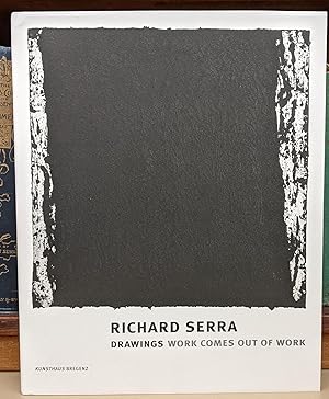 Immagine del venditore per Richard Serra: Drawings-Work Comes Out of Work venduto da Rare Books Honolulu