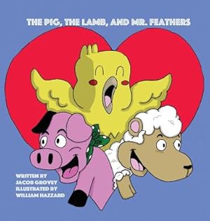 Bild des Verkufers fr The Pig, The Lamb, and Mr. Feathers (Hardback or Cased Book) zum Verkauf von BargainBookStores