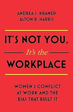 Bild des Verkufers fr It's Not You, It's the Workplace: Women's Conflict at Work and the Bias that Built it zum Verkauf von WeBuyBooks