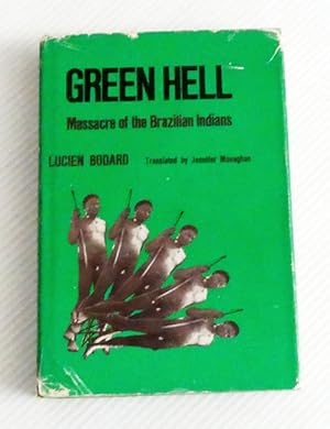 Imagen del vendedor de Green Hell. Massacre of the Brazilian Indians a la venta por Adelaide Booksellers