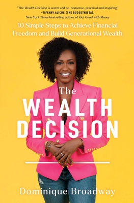 Imagen del vendedor de The Wealth Decision: 10 Simple Steps to Achieve Financial Freedom and Build Generational Wealth (Paperback or Softback) a la venta por BargainBookStores