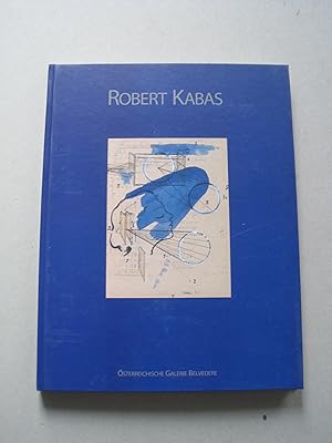 Robert Kabas. Dichte Verbindung ; [Katalog zur 217. Wechselausstellung der Österreichischen Galer...