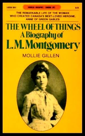 Seller image for THE WHEEL OF THINGS - A Biography of L. M. Montgomery for sale by W. Fraser Sandercombe