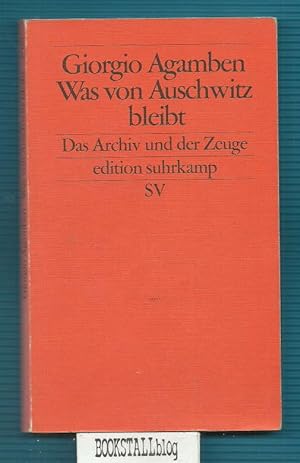Was von Auschwitz bleibt : das Archiv und der Zeuge