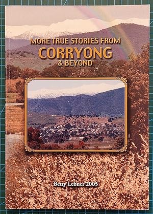 MORE TRUE STORIES FROM CORRYONG & BEYOND