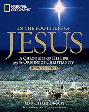 Bild des Verkufers fr In the Footsteps of Jesus: A Journey Through His Life: A Chronicle of His Life and the Origins of Christianity zum Verkauf von WeBuyBooks