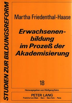 Bild des Verkufers fr Erwachsenenbildung im Proze der Akademisierung: Der staats- und sozialwissenschaftliche Beitrag zur Entstehung eines Fachgebiets an den Universitten der Weimarer Republik unter besonderer Bercksichtigung des Beispiels Kln. . zum Verkauf von Fundus-Online GbR Borkert Schwarz Zerfa