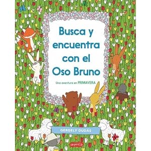 Image du vendeur pour Busca y encuentra con el Oso Bruno. Una aventura en primavera. mis en vente par Libros Tobal