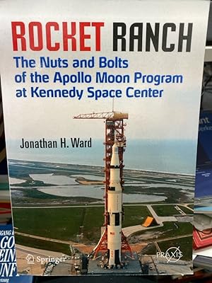 Seller image for Rocket Ranch: The Nuts and Bolts of the Apollo Moon Program at Kennedy Space Center (Springer Praxis Books) Jonathan Ward takes the reader deep into the facilities at Kennedy Space Center to describe NASA's first computer systems used for spacecraft and rocket checkout and explain how tests and launches proceeded. Descriptions of early operations include a harrowing account of the heroic efforts of pad workers during the Apollo 1 fire. A companion to the author's book Countdown to a Moon Launch: Preparing Apollo for Its Historic Journey, this explores every facet of the facilities that served as the base for the Apollo/Saturn missions. Hundreds of illustrations complement the firsthand accounts of more than 70 Apollo program managers and engineers. The era of the Apollo/Saturn missions was perhaps the most exciting period in American space exploration history. Cape Canaveral and Kennedy Space Center were buzzing with activity. Thousands of workers came to town to build the facilities a for sale by bookmarathon