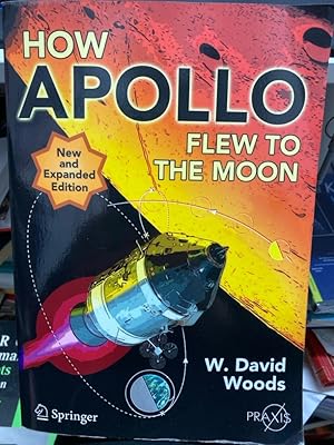 Seller image for How Apollo Flew to the Moon (Springer Praxis Books) Stung by the pioneering space successes of the Soviet Union - in particular, Gagarin being the first man in space, the United States gathered the best of its engineers and set itself the goal of reaching the Moon within a decade. In an expanding 2nd edition of How Apollo Flew to the Moon, David Woods tells the exciting story of how the resulting Apollo flights were conducted by following a virtual flight to the Moon and its exploration of the surface. From launch to splashdown, he hitches a ride in the incredible spaceships that took men to another world, exploring each step of the journey and detailing the enormous range of disciplines, techniques, and procedures the Apollo crews had to m for sale by bookmarathon