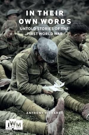 Seller image for In Their Own Words: Untold Stories of the First World War: Untold Stories from the First World War for sale by WeBuyBooks