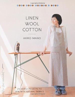 Seller image for Linen, Wool, Cotton: 25 Simple Projects to Sew with Natural Fabrics (Make Good Crafts and Life) (Make Good: Crafts + Life) for sale by WeBuyBooks