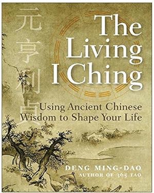 Bild des Verkufers fr The Living I Ching: Using Ancient Chinese Wisdom To Shape Your Life zum Verkauf von WeBuyBooks