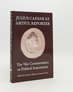 JULIUS CAESAR AS ARTFUL REPORTER The War Commentaries as Political Instruments