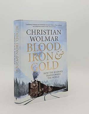 Seller image for BLOOD IRON AND GOLD How The Railways Transformed The World for sale by Rothwell & Dunworth (ABA, ILAB)