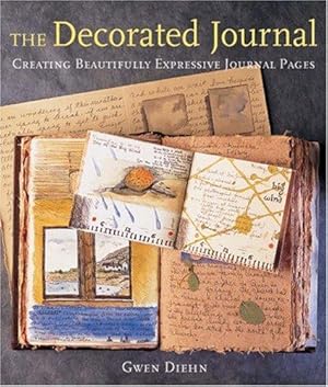Seller image for The Decorated Journal: Creating Beautifully Expressive Journal Pages for sale by WeBuyBooks