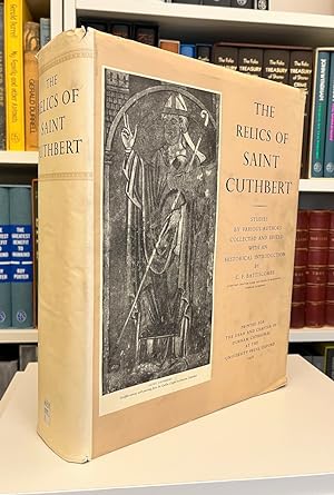 The Relics of Saint Cuthbert: Studies by Various Authors Collected and Edited with an Historical ...